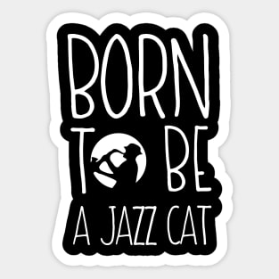 Born To Be A Jazz Cat Sticker